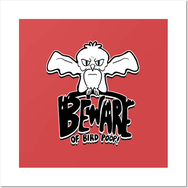 Beware of bird poop! Wall Art by  TigerInSpace